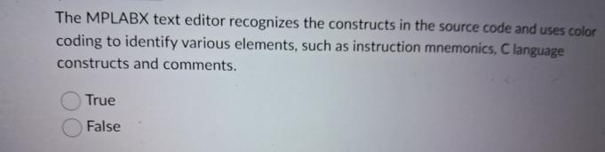 The MPLABX text editor recognizes the constructs