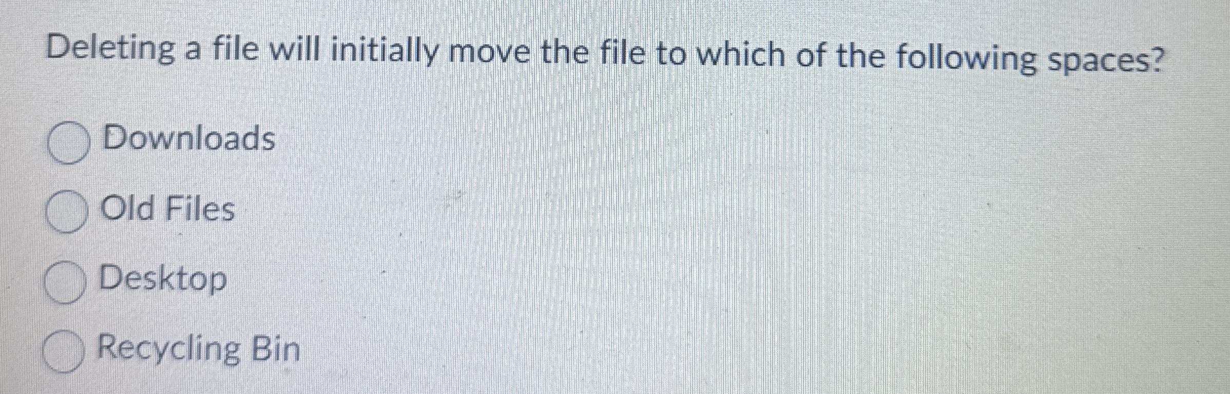 Deleting a file will initially move the file to