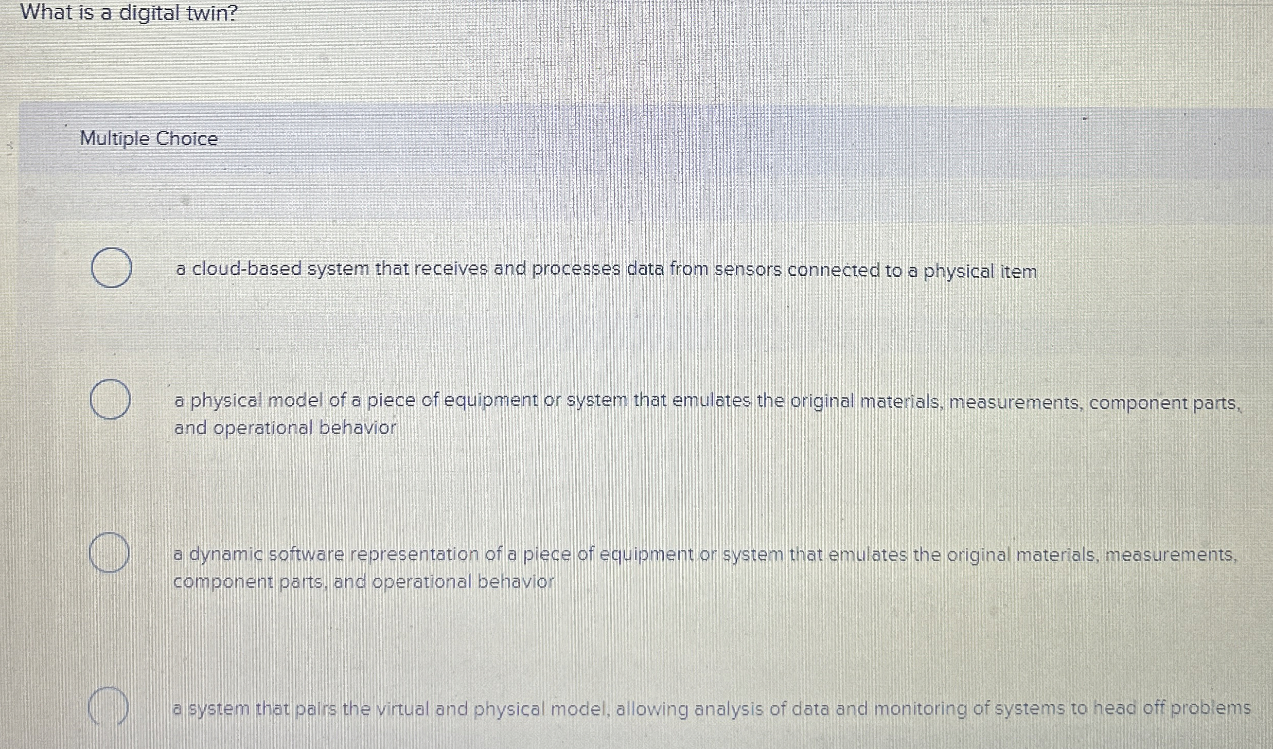 What is a digital twin? Multiple Choice a cloud -