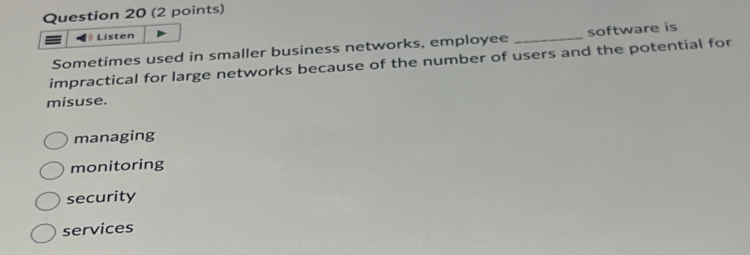Question 2 0 ( 2 points ) Sometimes used in