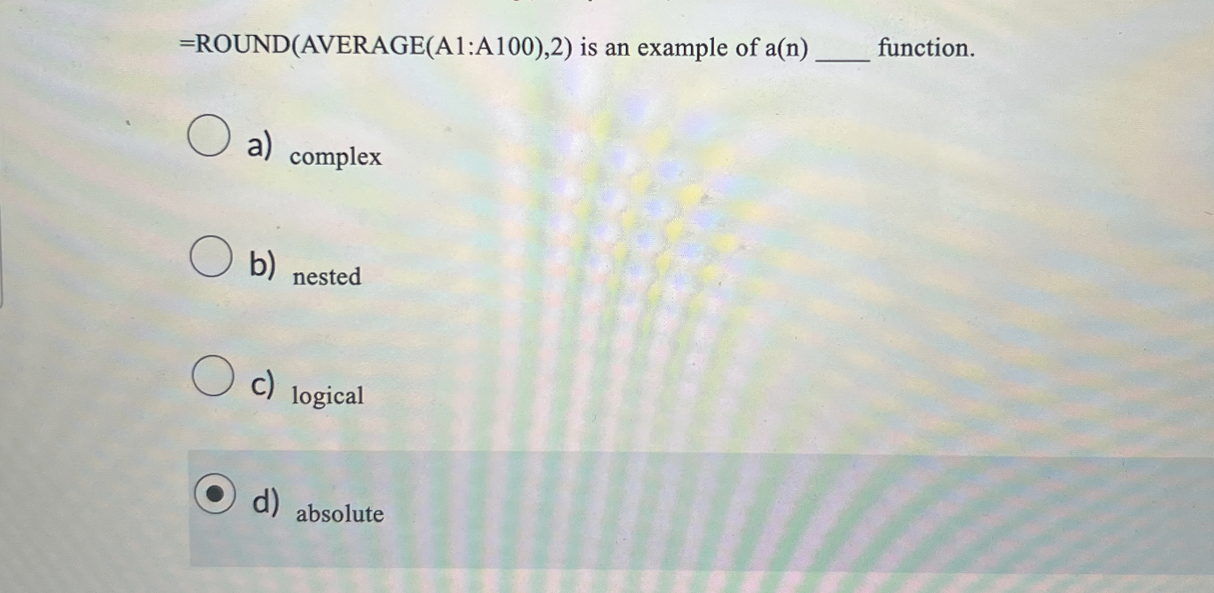 = ROUND ( AVERAGE ( A 1 :A 1 0 0 ) , 2 ) is an