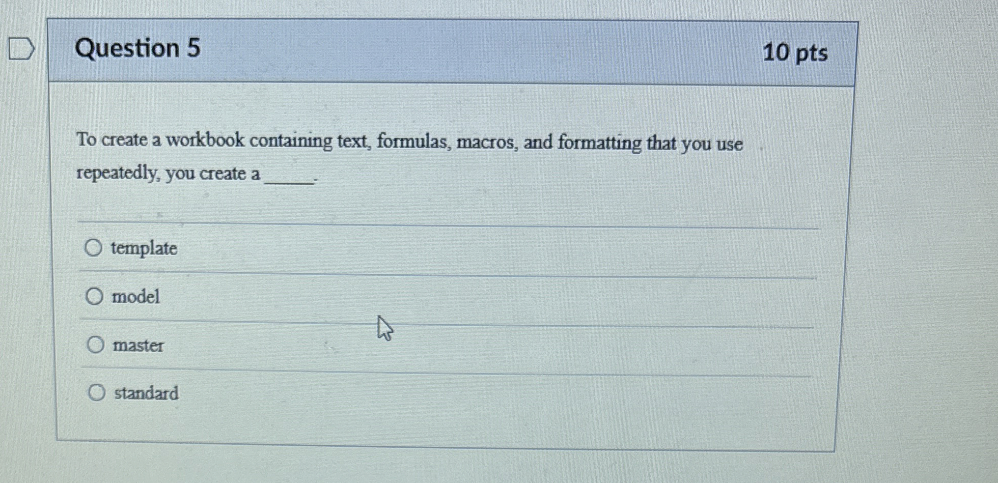 Question 5 To create a workbook containing text,