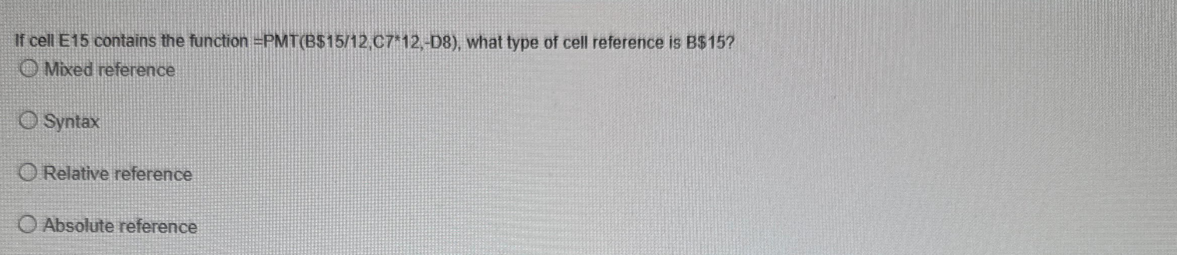 If cell E 1 5 contains the function = PMT ( B$ 1