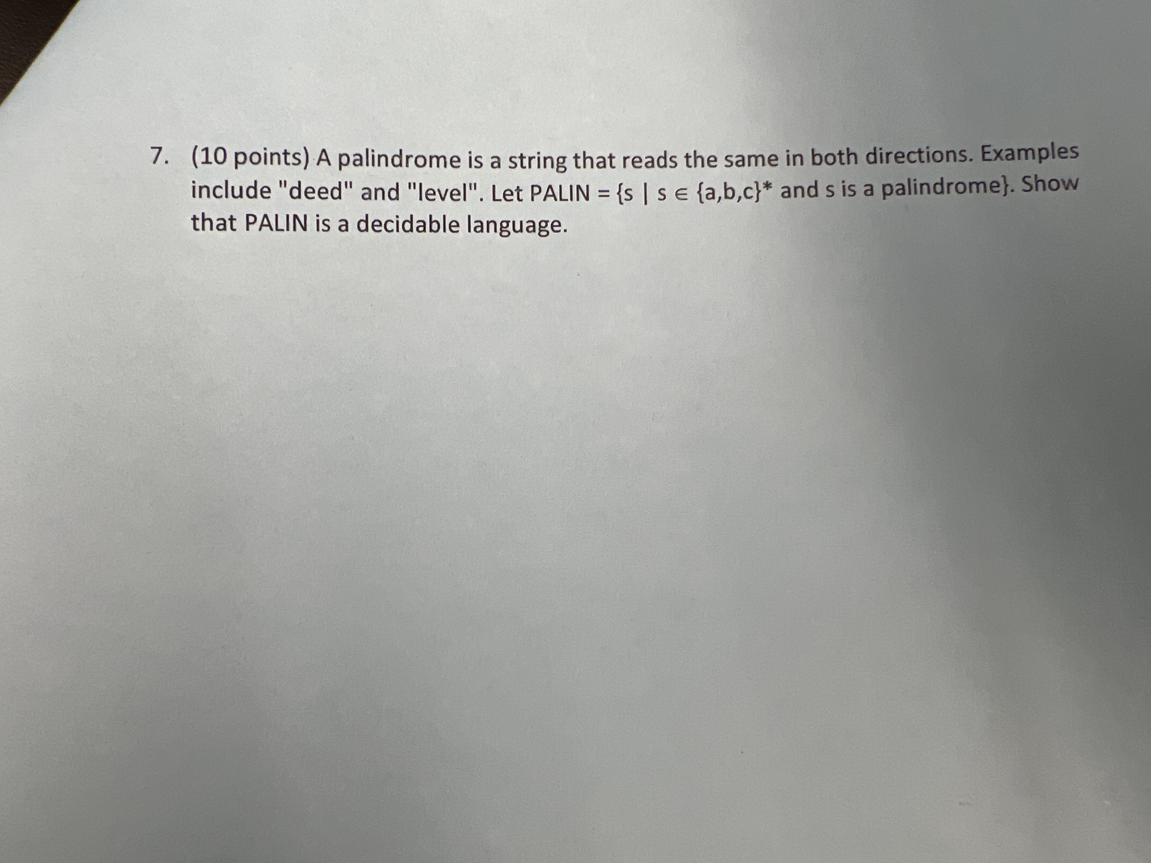( 1 0 points ) A palindrome is a string that