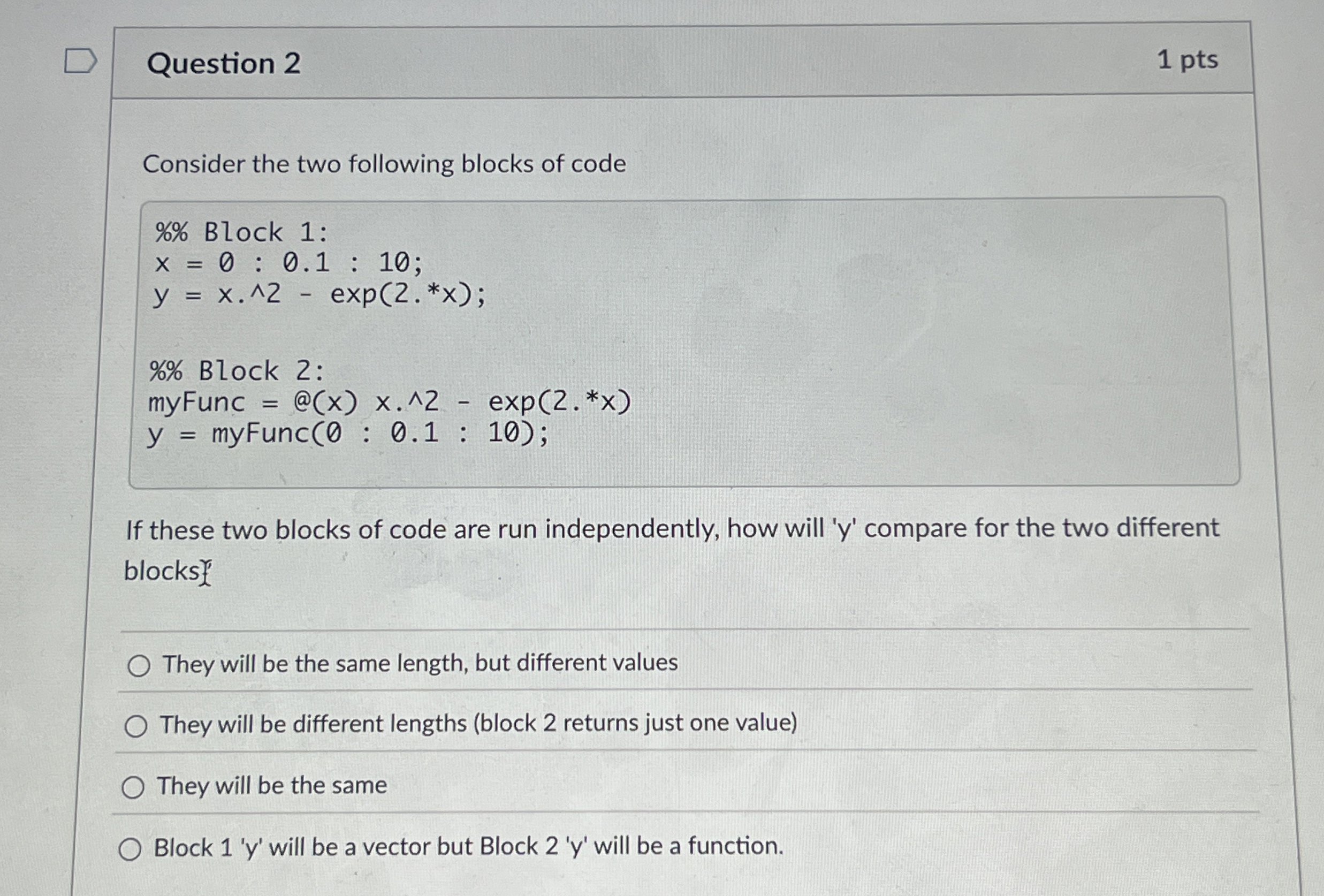 Question 2 1 pts Consider the two following