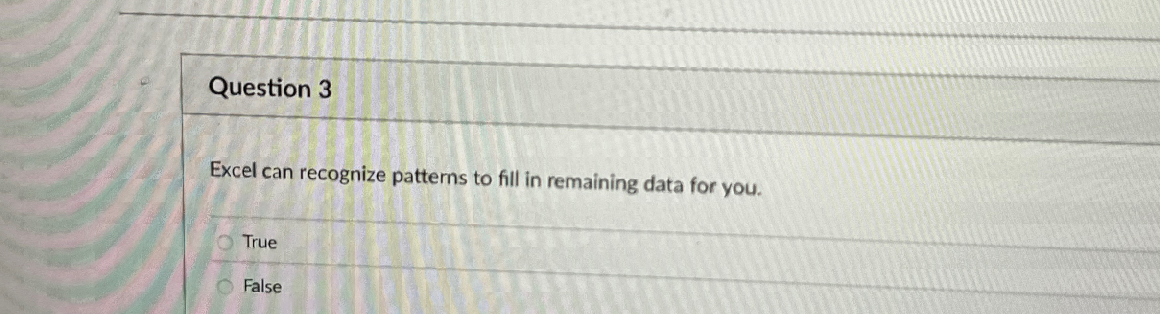 Question 3 Excel can recognize patterns to fill