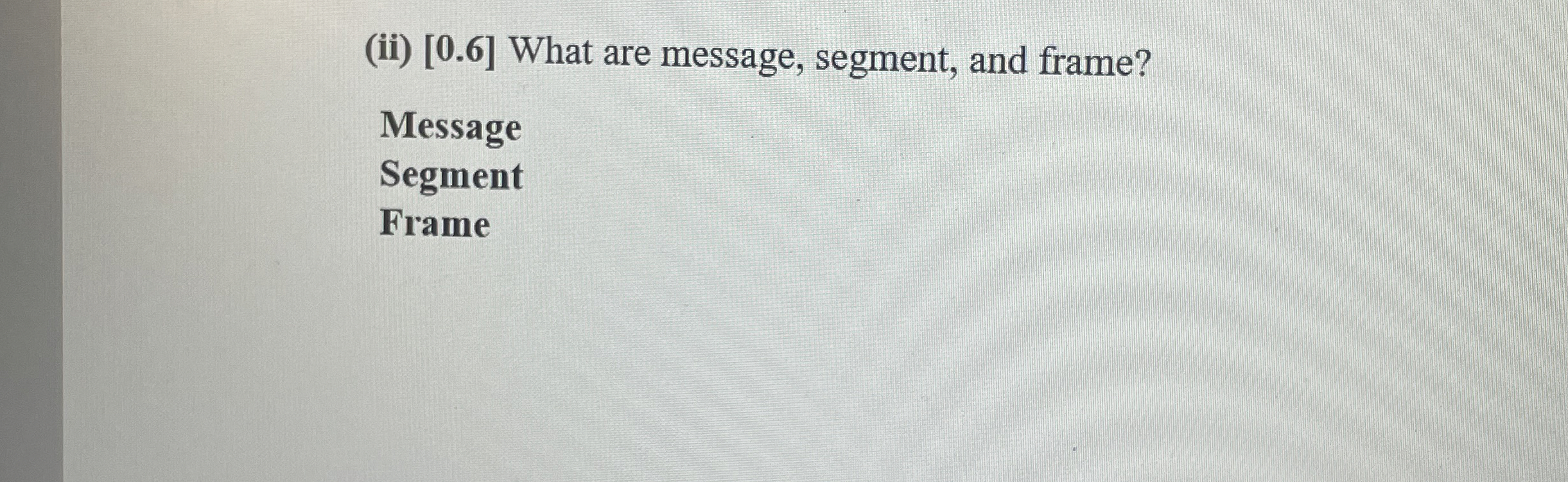 ( ii ) 0 . 6 What are message, segment, and