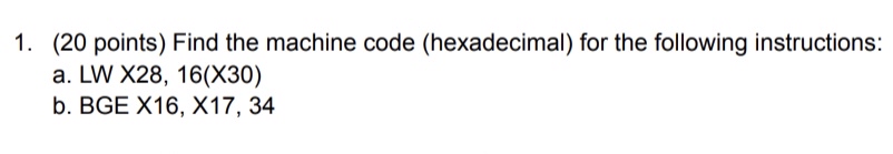 ( 2 0 points ) Find the machine code (