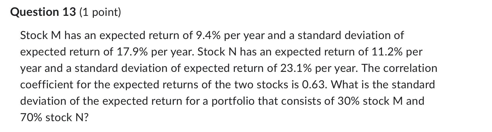 Question 13 (1 point) Stock M has an expected