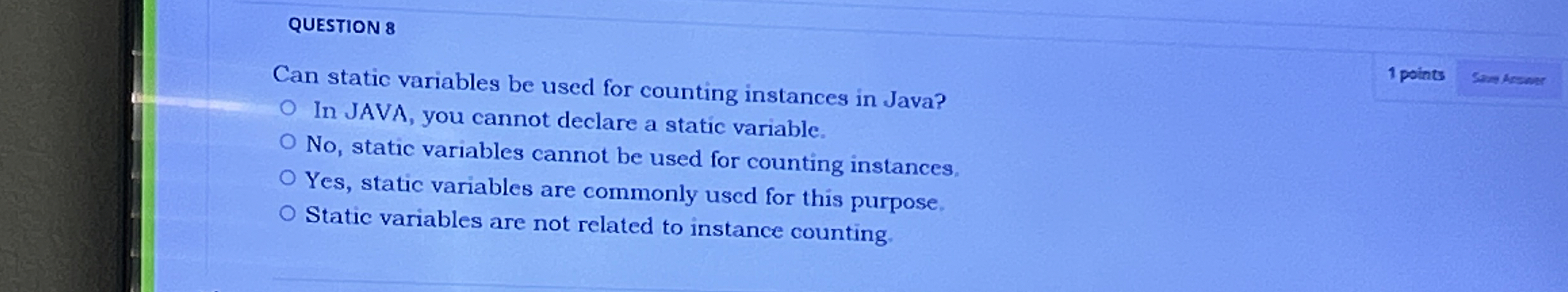 QUESTION 8 Can static variables be used for