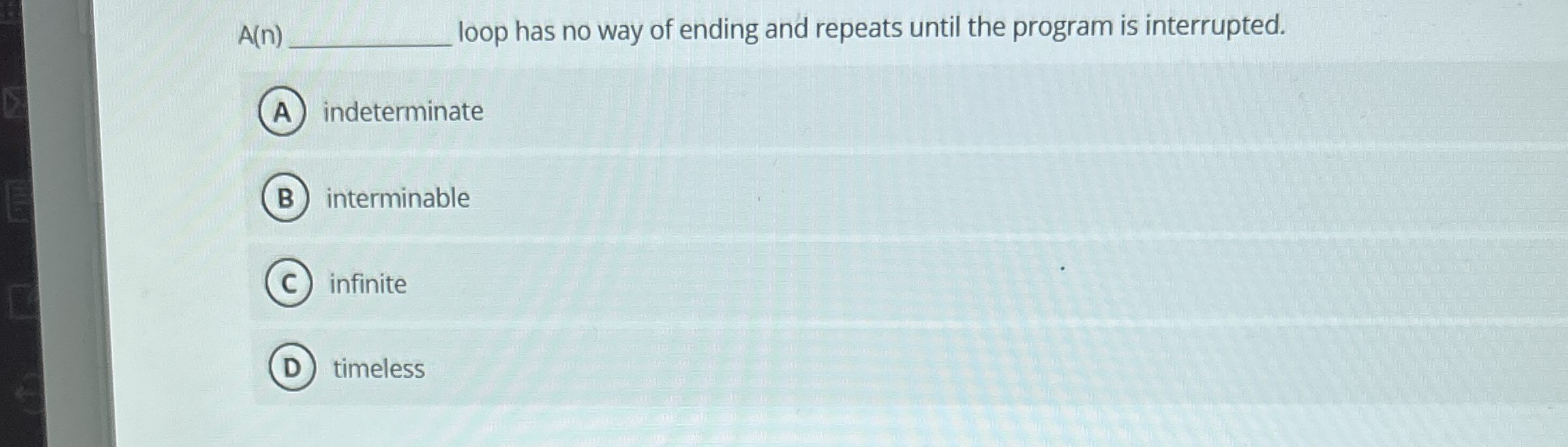 A ( n ) loop has no way of ending and repeats