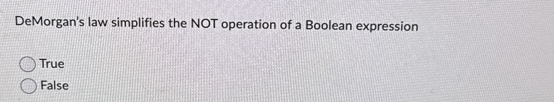 DeMorgan's law simplifies the NOT operation of a