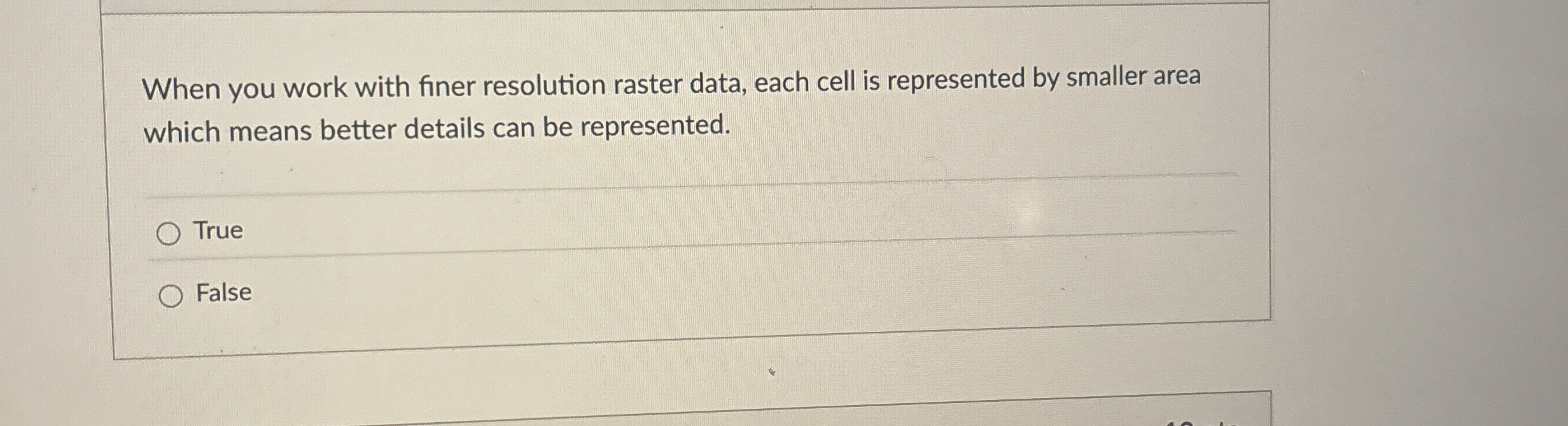 When you work with finer resolution raster data,