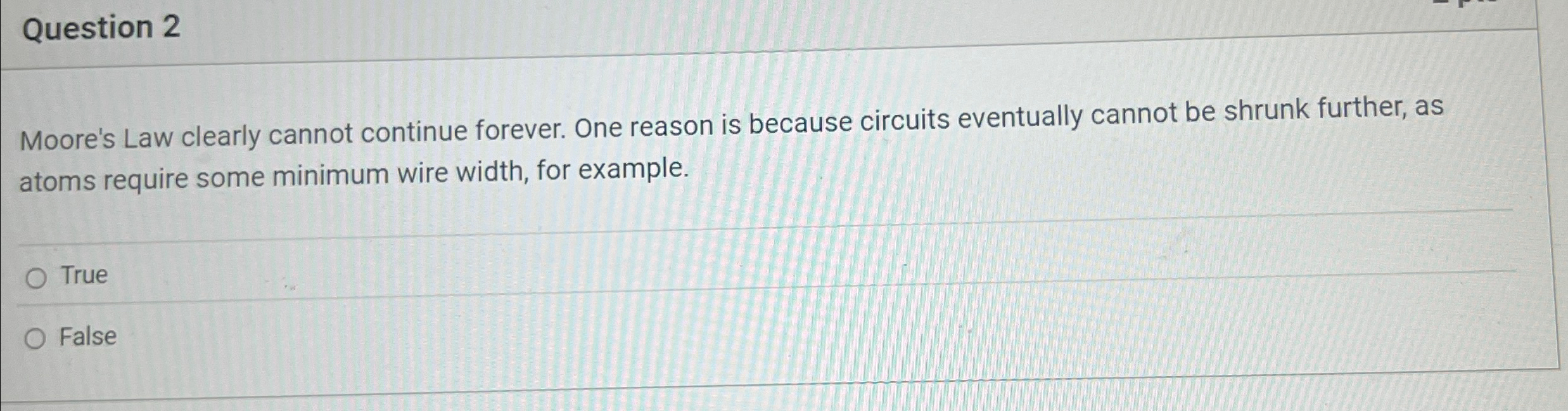 Question 2 Moore's Law clearly cannot continue