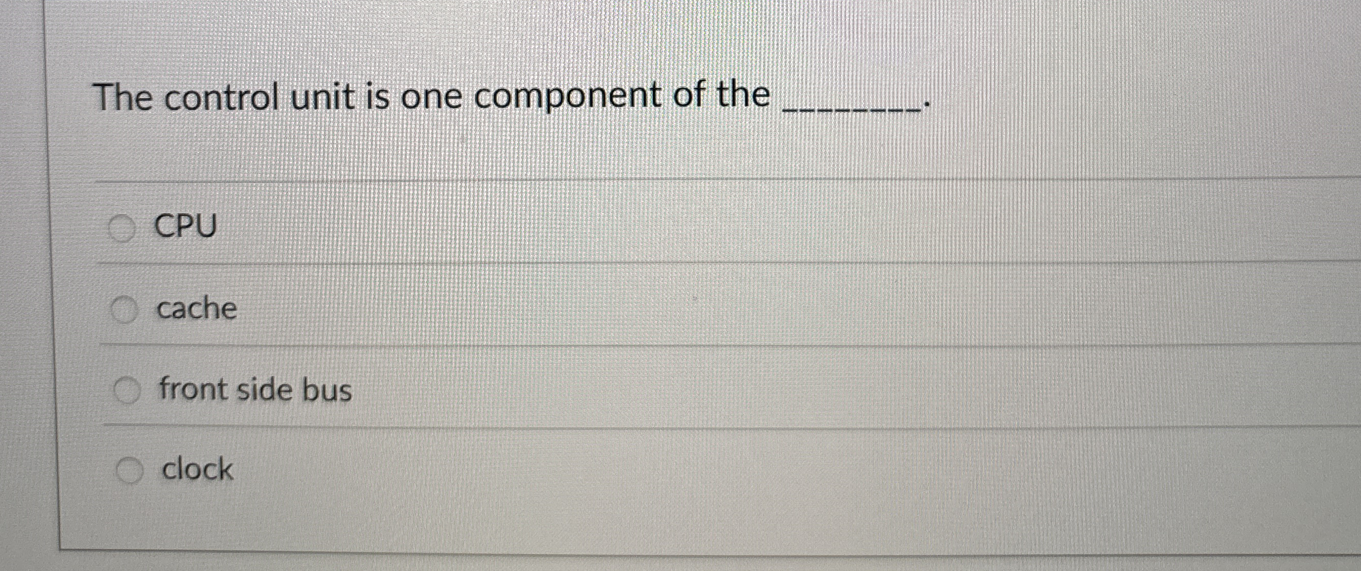 The control unit is one component of the CPU