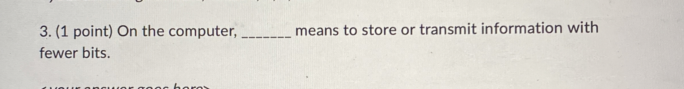 ( 1 point ) On the computer, means to store or