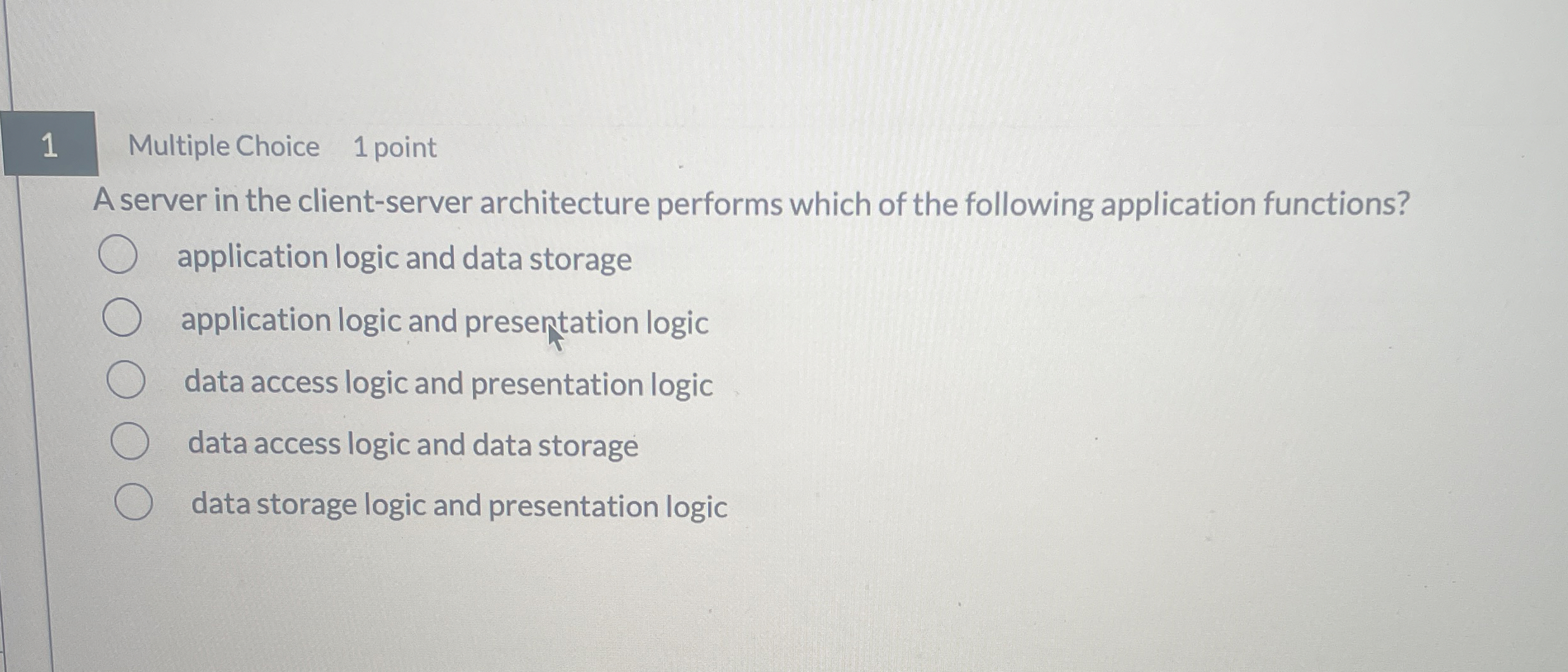 1 Multiple Choice 1 point A server in the client