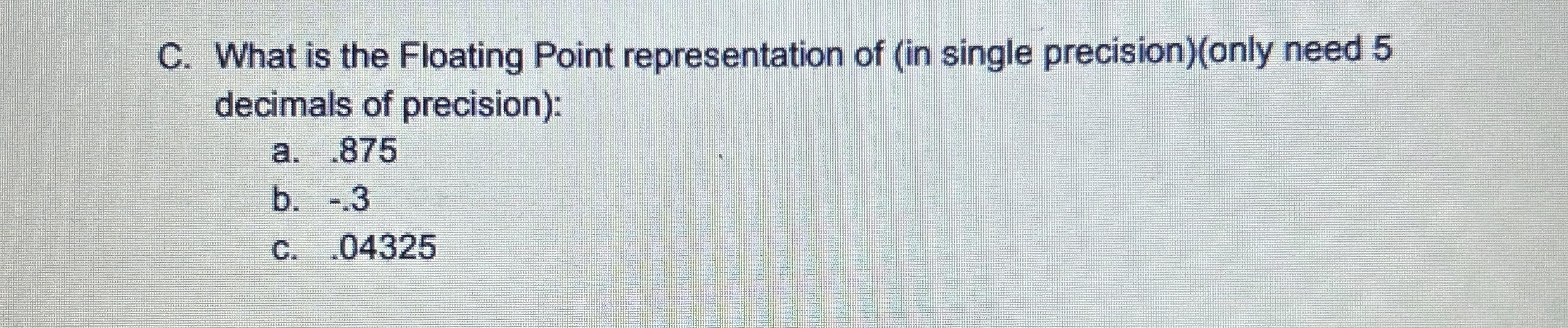C . What is the Floating Point representation of