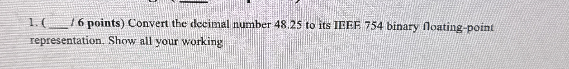 1 . 1 1 6 points ) Convert the decimal number 4 8