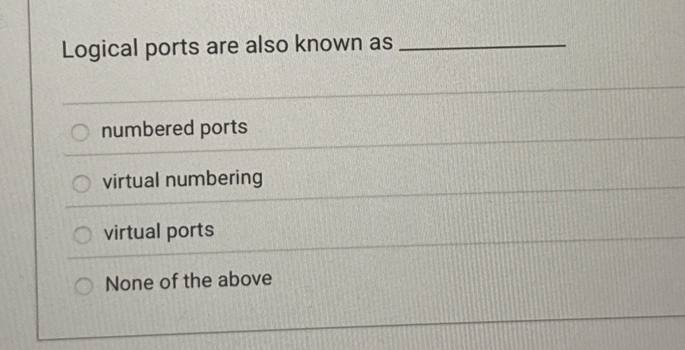 Logical ports are also known as numbered ports
