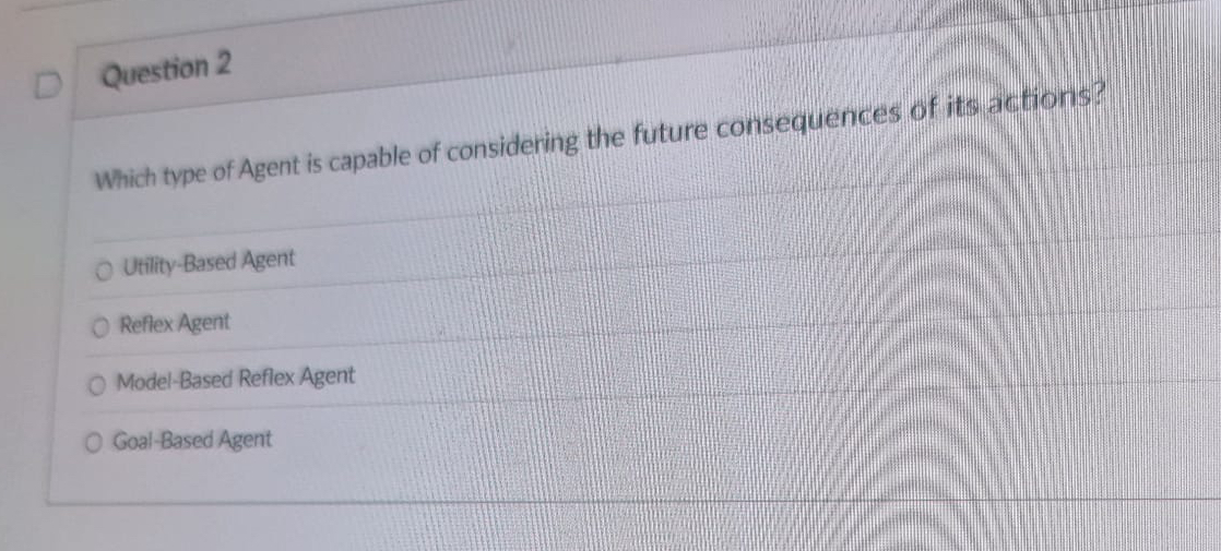 Question 2 Which type of Agent is capable of