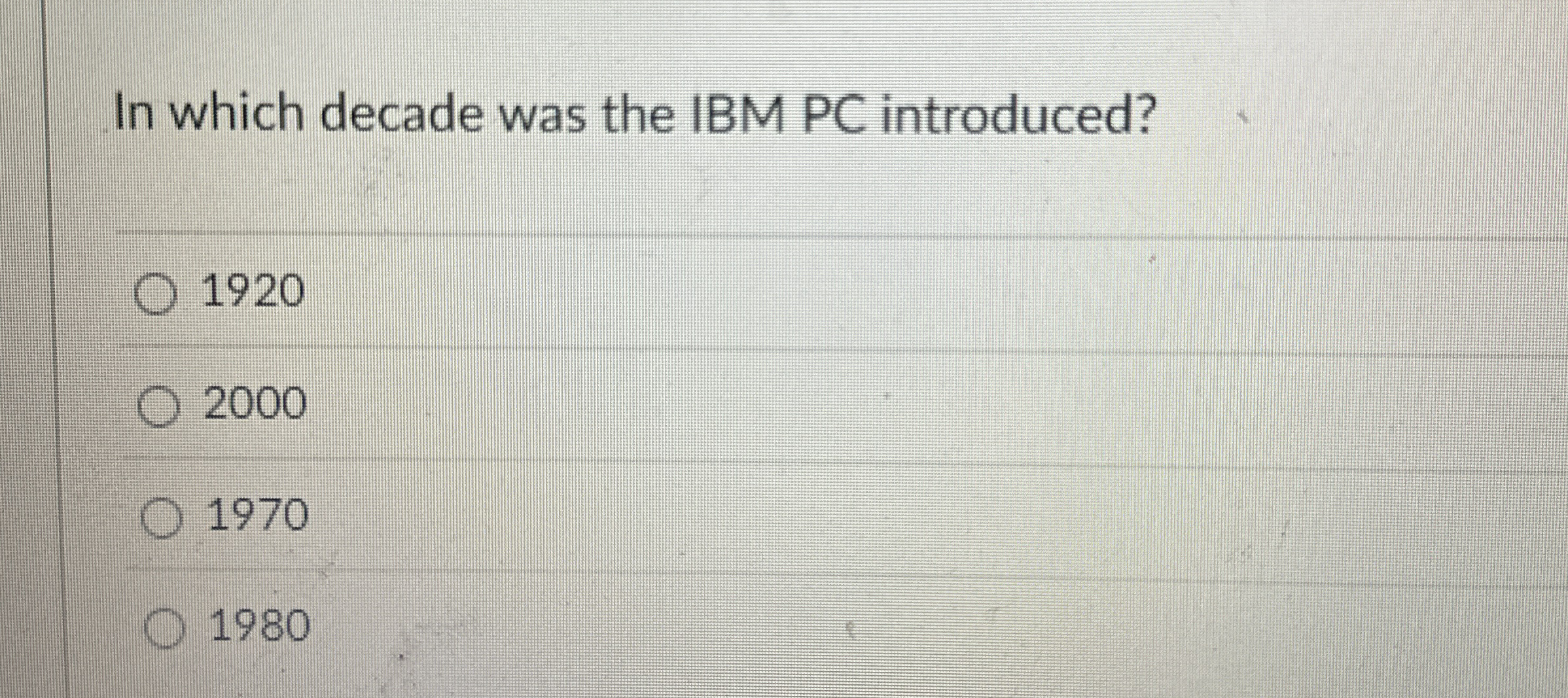 In which decade was the IBM PC introduced? 1 9 2
