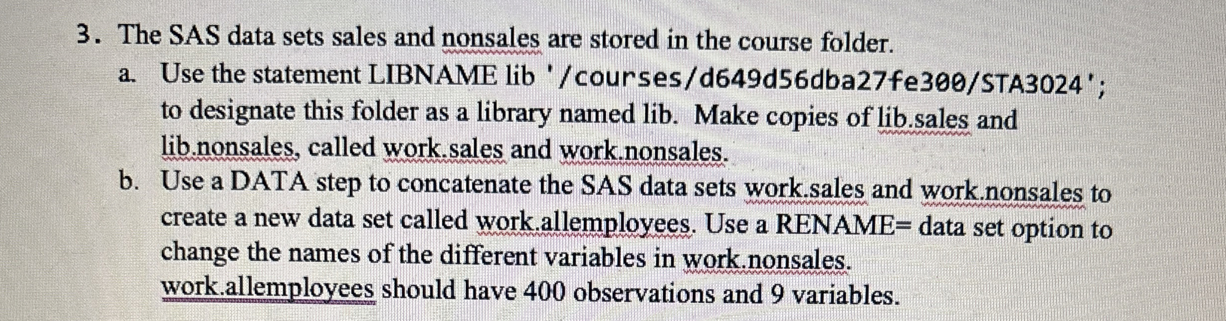 The SAS data sets sales and nonsales are stored