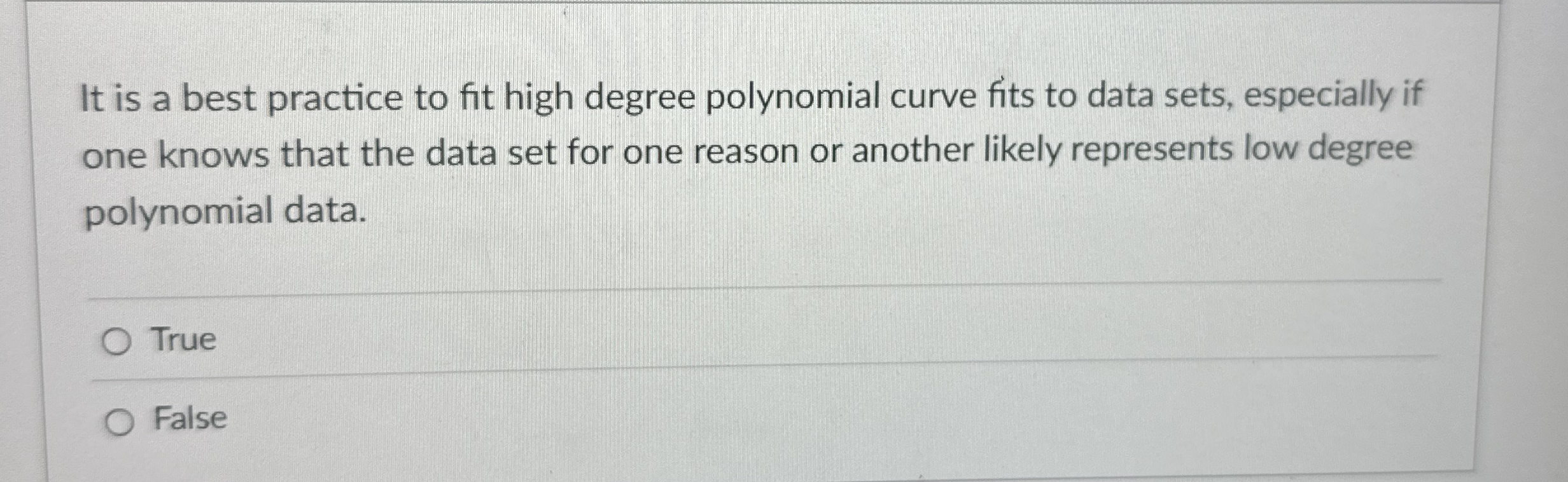 It is a best practice to fit high degree