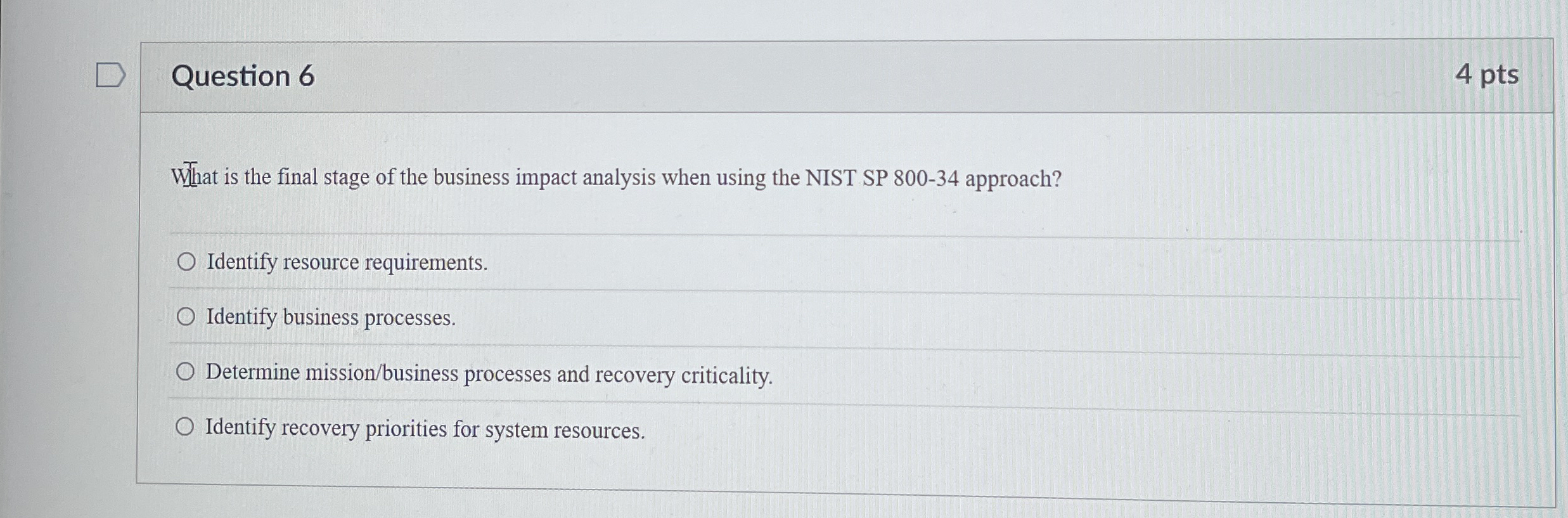 Question 6 4 pts What is the final stage of the