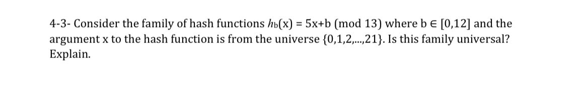 4 - 3 - Consider the family of hash functions h b