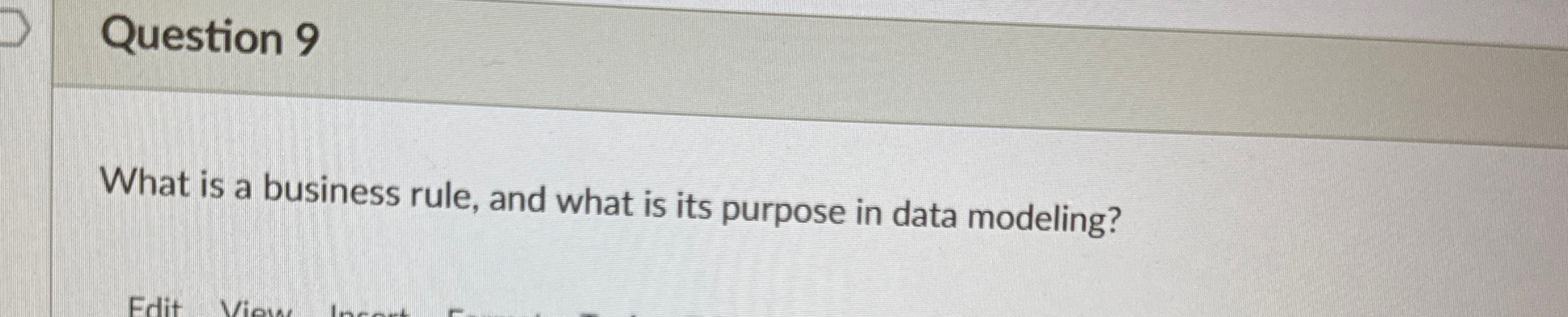 Question 9 What is a business rule, and what is