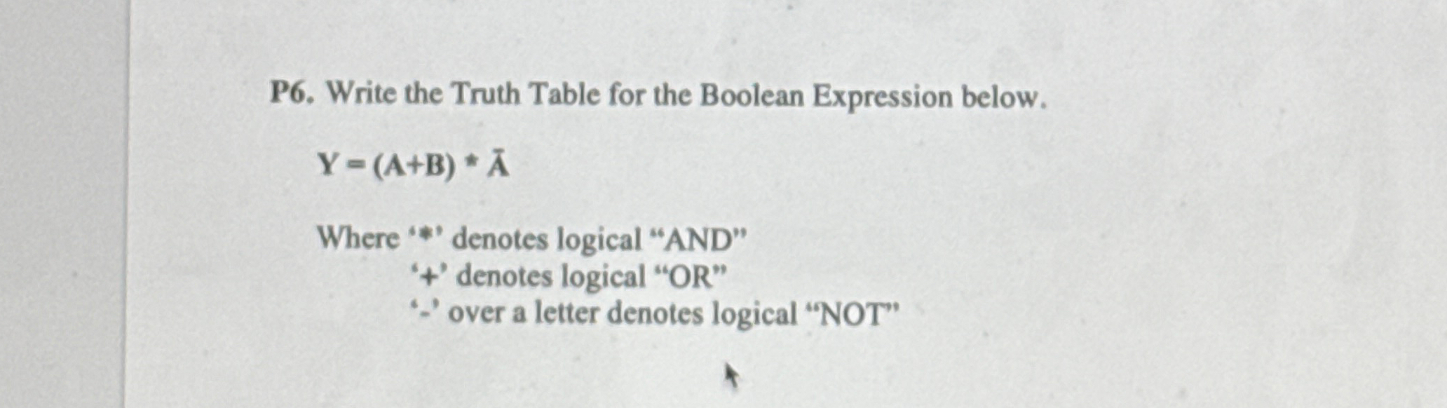 P 6 . Write the Truth Table for the Boolean
