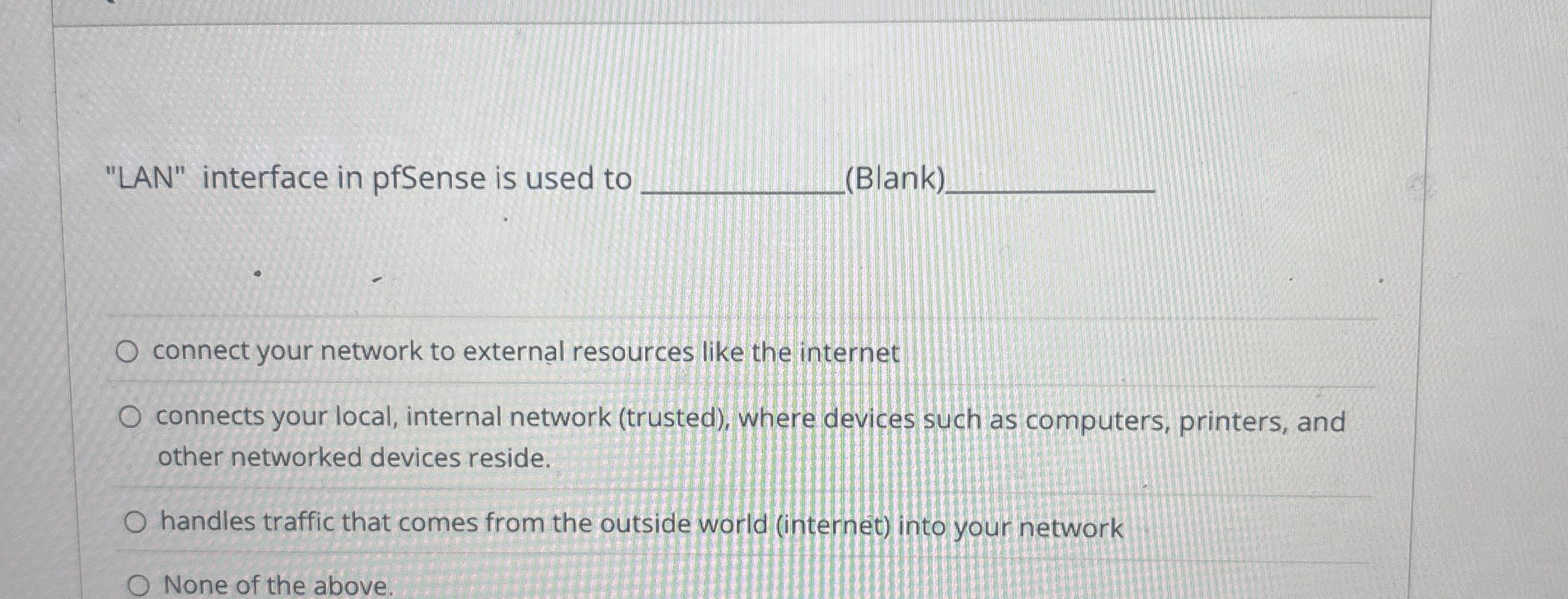 "LAN" interface in pfSense is used to Blank ) .