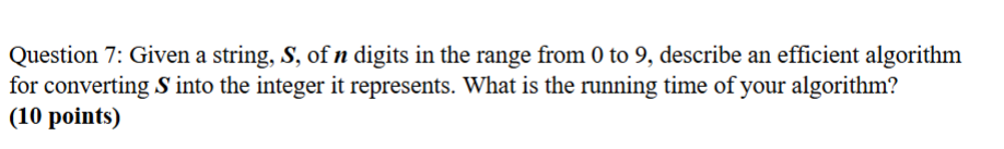 Question 7 : Given a string, S , of n digits in
