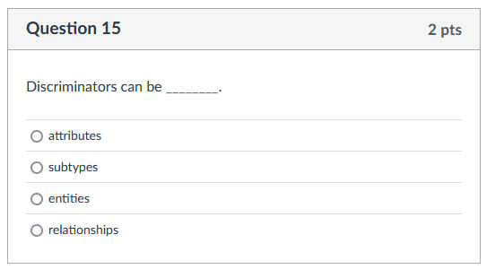 Question 1 5 Discriminators can be attributes