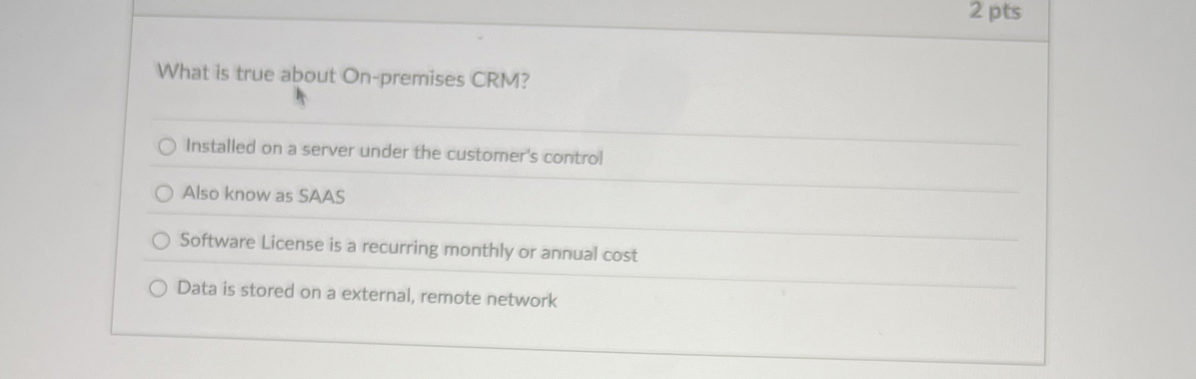 What is true about On - premises CRM ? Installed