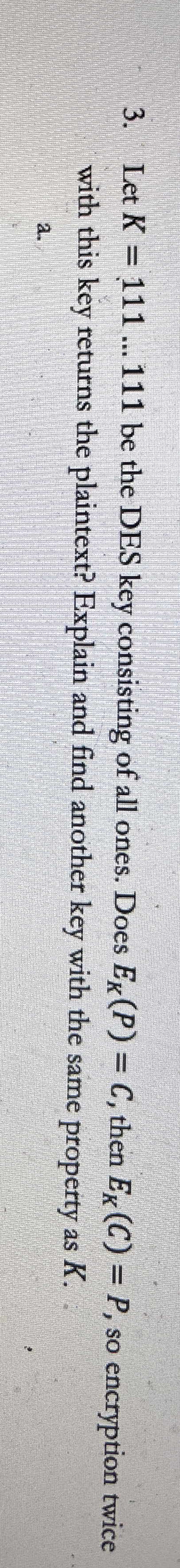 Let K = 1 1 1 dots 1 1 1 be the DES key