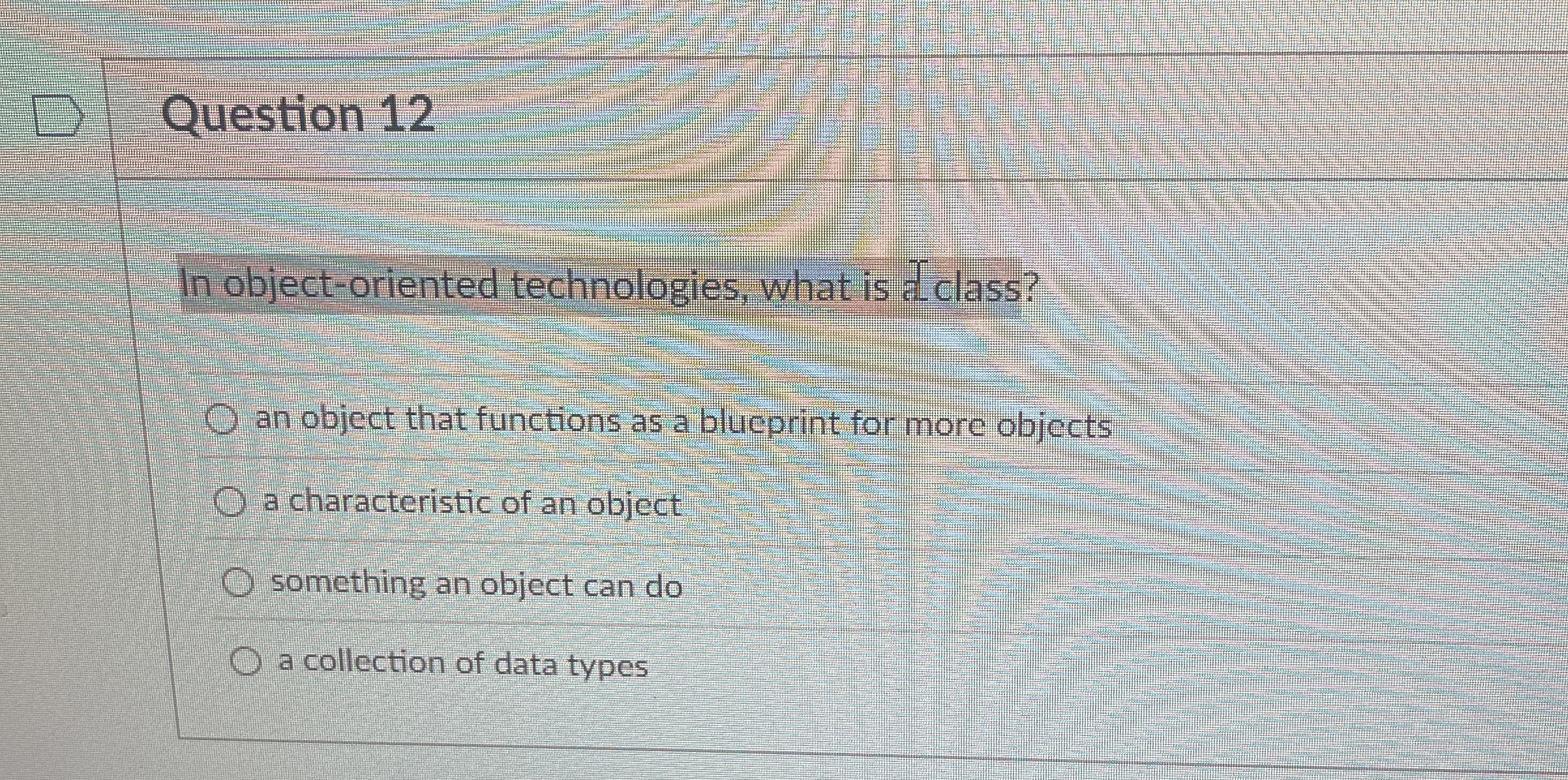 Question 1 2 In object - oriented technologies,