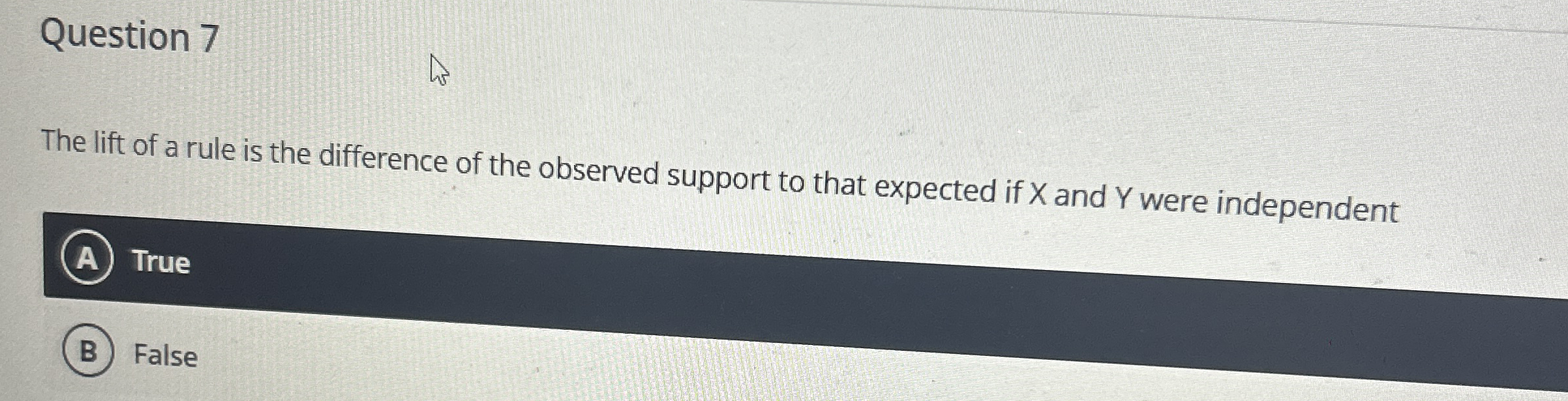 Question 7 The lift of a rule is the difference