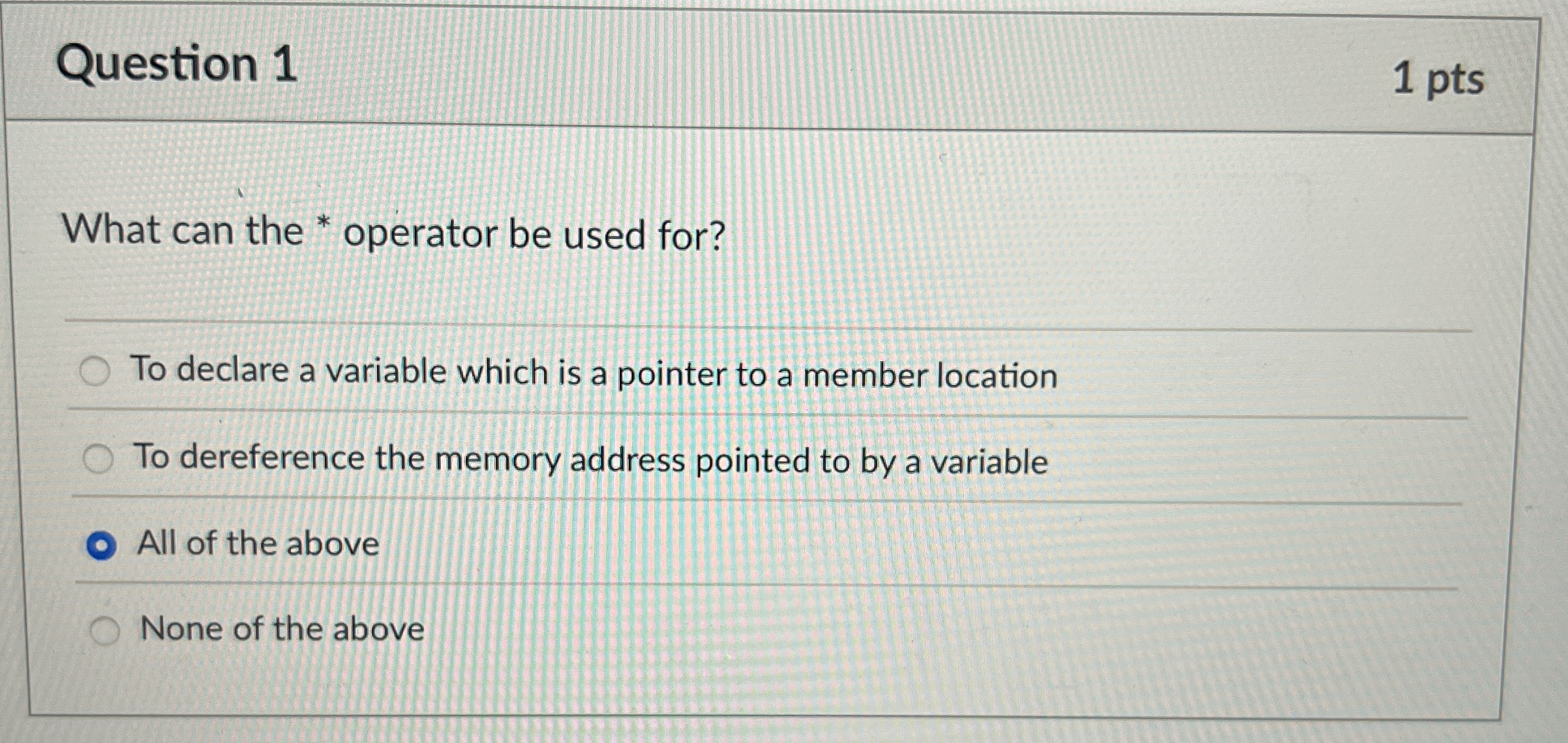 Question 1 What can the * operator be used for?