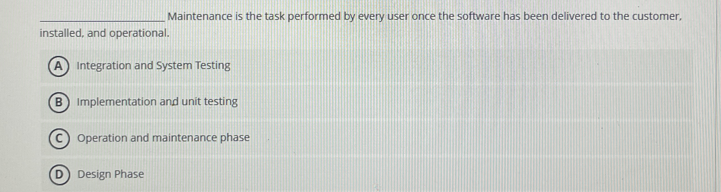q , Maintenance is the task performed by every