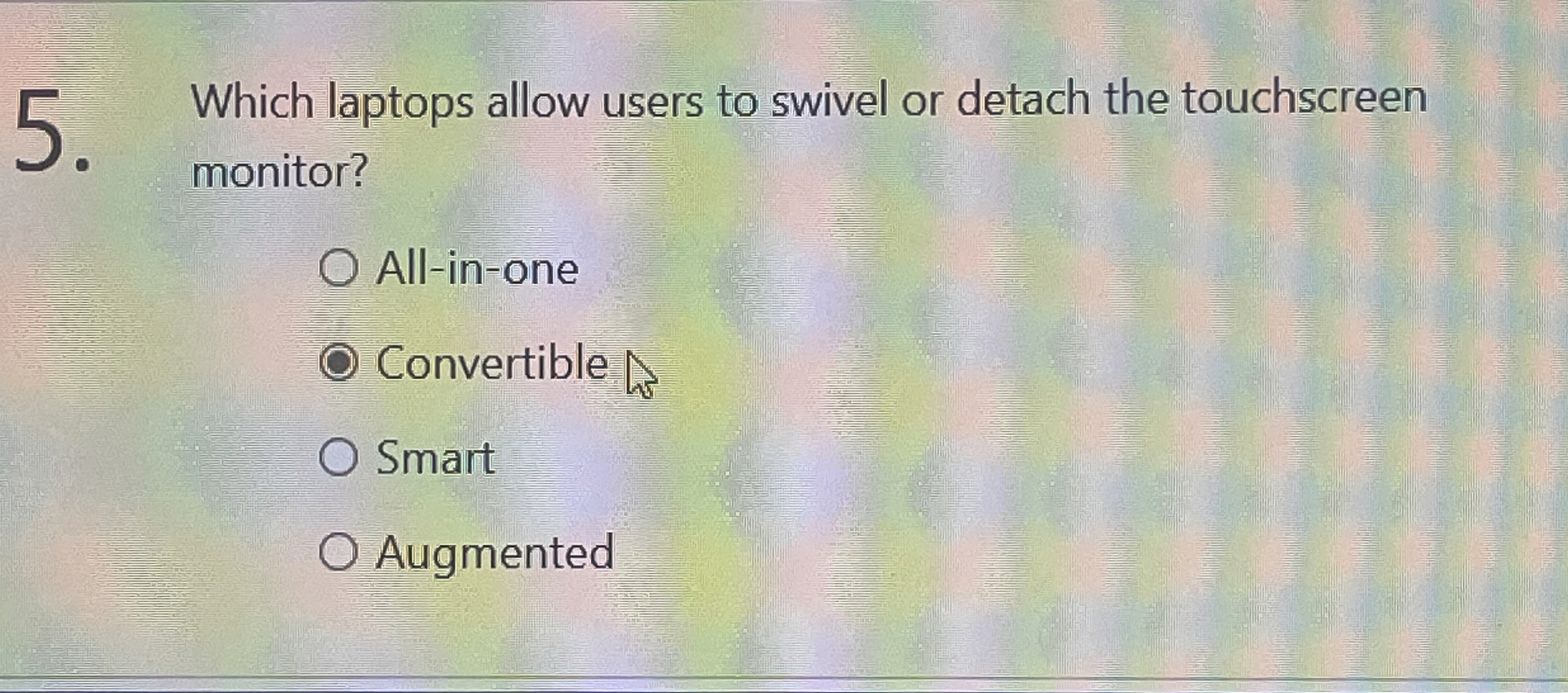 5 Which laptops allow users to swivel or detach