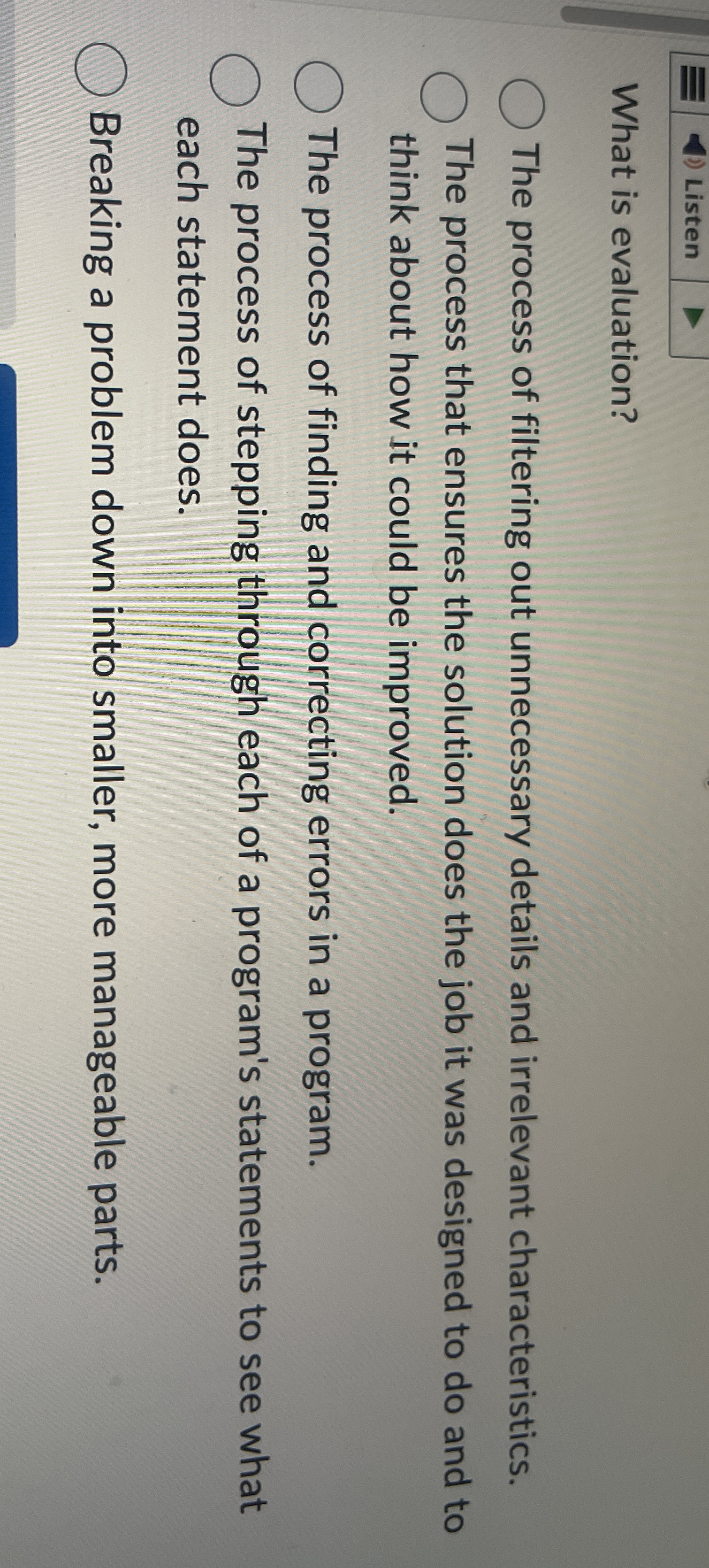 What is evaluation? The process of filtering out