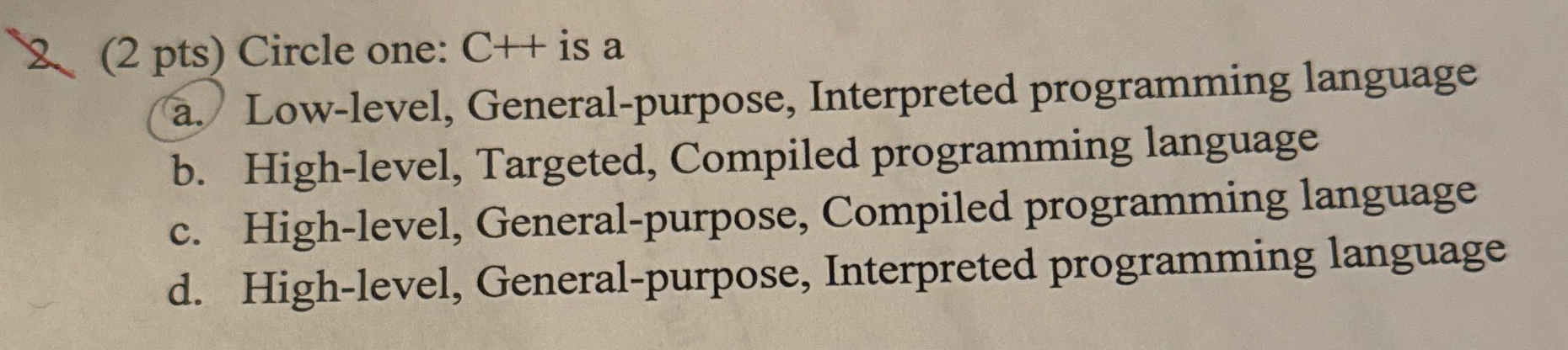& . ( 2 pts ) Circle one: C + + is a a . Low -