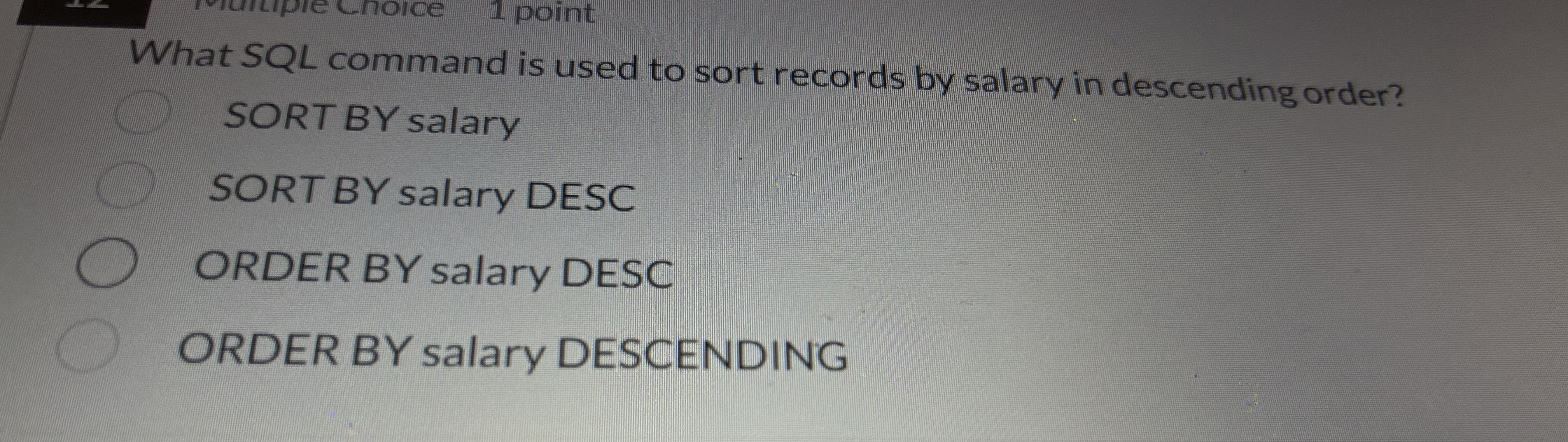 1 point What SQL command is used to sort records