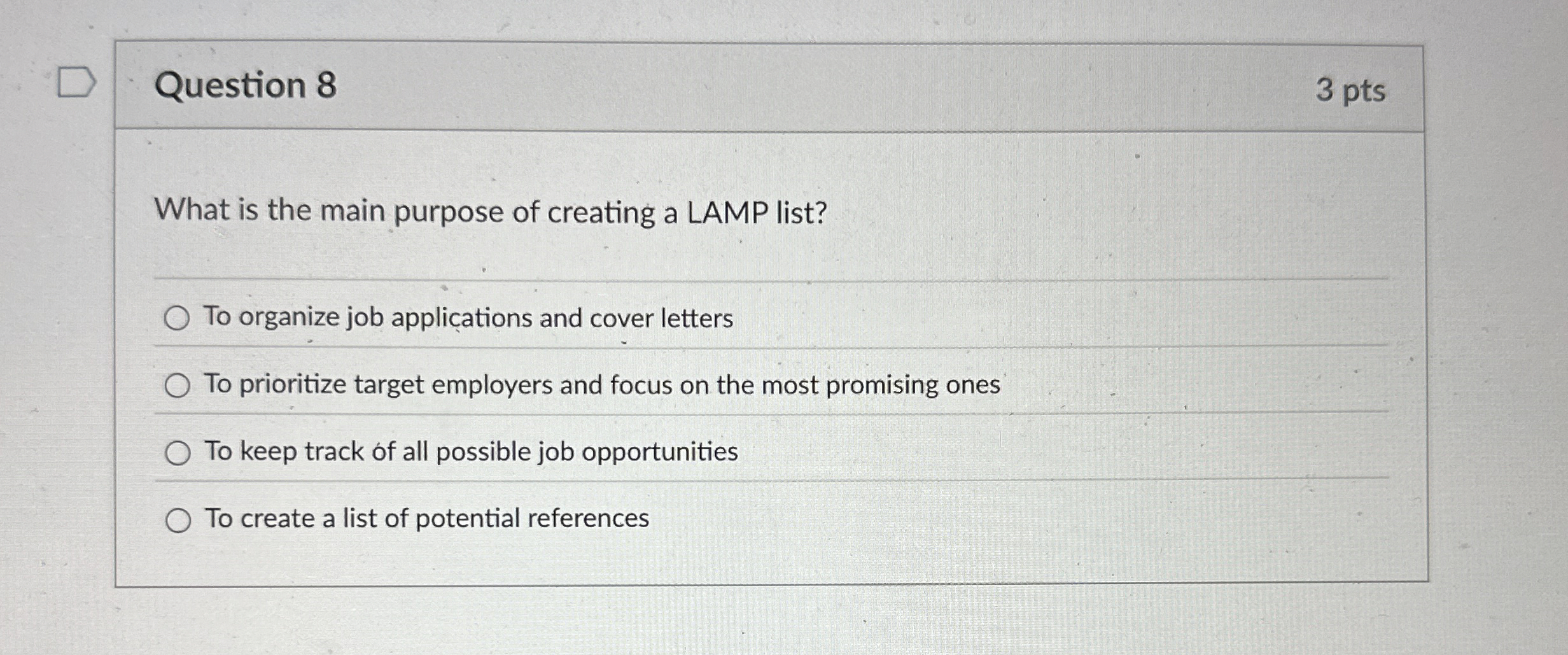 Question 8 3 pts What is the main purpose of