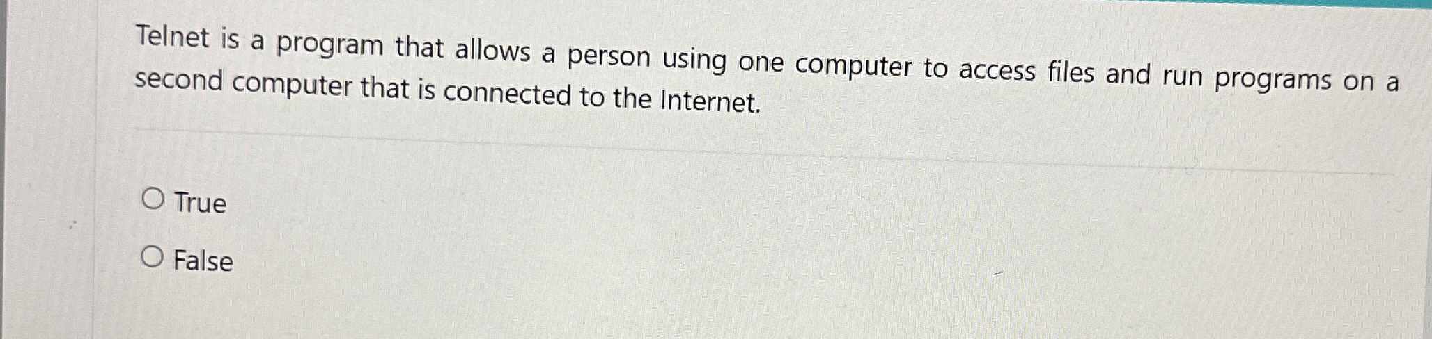Telnet is a program that allows a person using