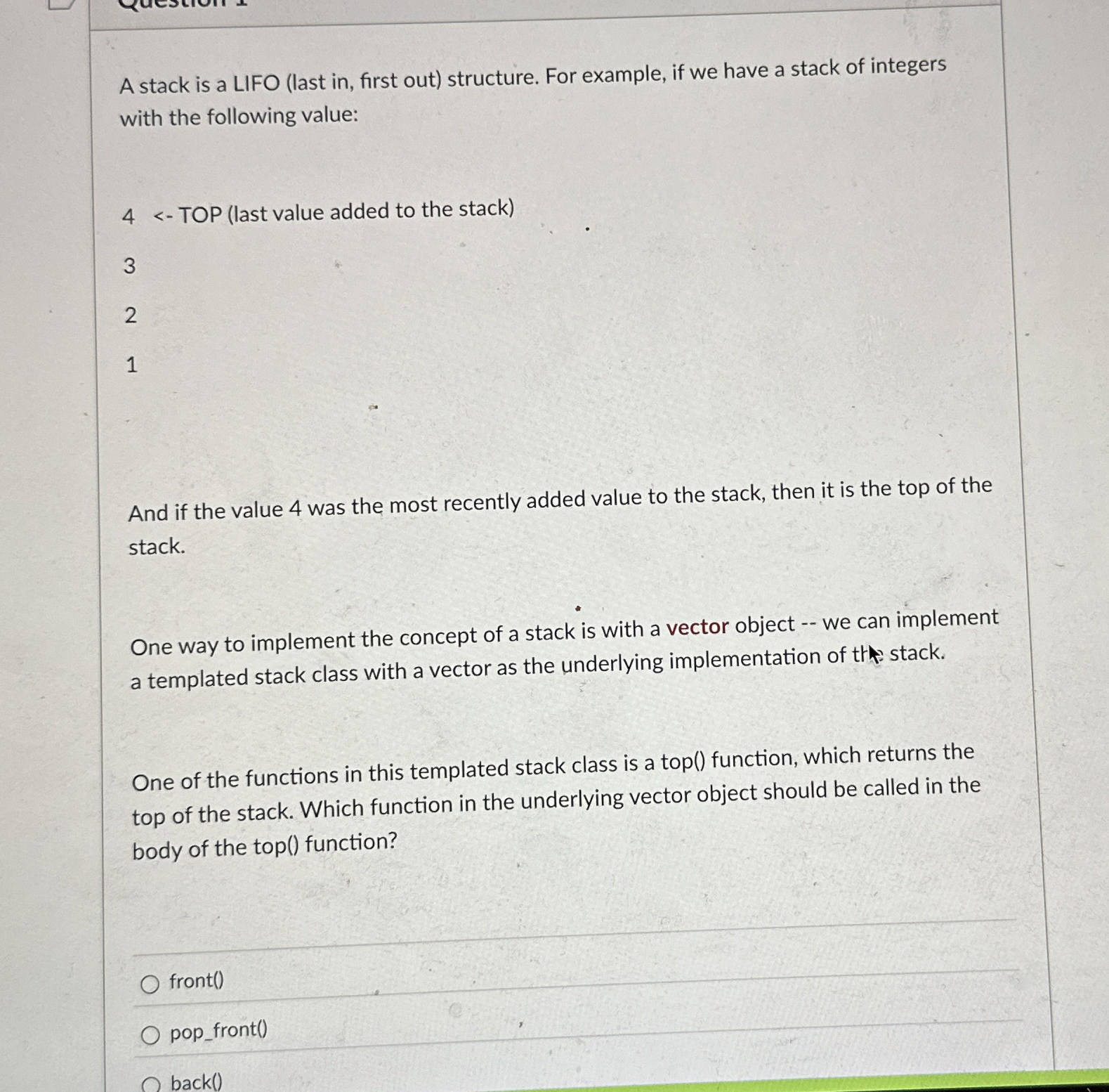 A stack is a LIFO ( last in , first out )