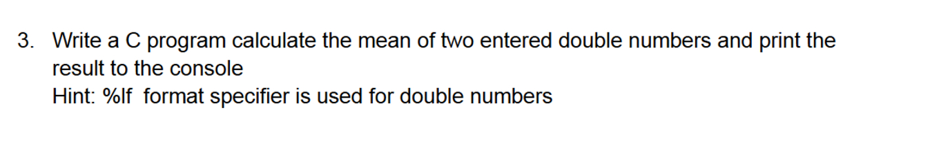 3 . Write a C program calculate the mean of two