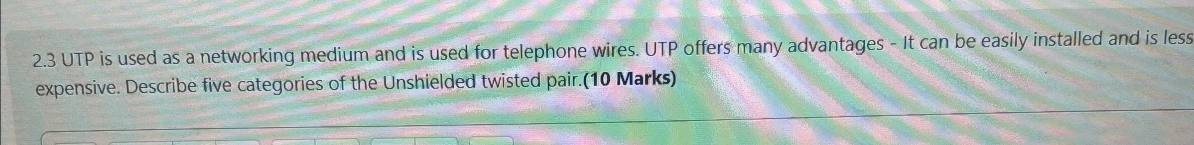 2 . 3 UTP is used as a networking medium and is